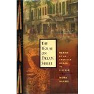 The House on Dream Street Memoir of an American Woman in Vietnam by Sachs, Dana, 9781565122918