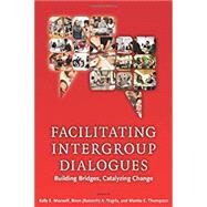 Facilitating Intergroup Dialogues by Maxwell, Kelly E.; Nagda, Biren (Ratnesh) A.; Thompson, Monita C.; Gurin, Patricia, 9781579222918