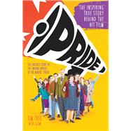 Pride The Unlikely Story of the True Heroes of the Miner's Strike by Tate, Tim, 9781786062918