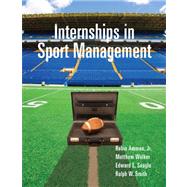 Internships in Sport Management by Ammon, Robin, Jr.; Walker, Matthew; Seagle, Edward E.; Smith, Ralph W., 9781892132918
