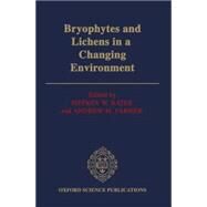 Bryophytes and Lichens in a Changing Environment by Bates, Jeffrey W.; Farmer, Andrew M., 9780198542919