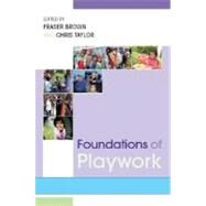 Foundations Of Playwork by Brown, Fraser; Taylor, Chris, 9780335222919