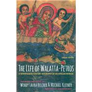 The Life of Walatta-petros by Belcher, Wendy Laura; Kleiner, Michael; Galawdewos, 9780691182919