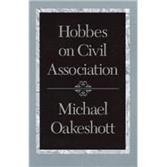 Hobbes on Civil Association by Oakeshott, Michael, 9780865972919