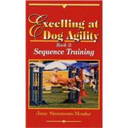 Excelling at Dog Agility by Simmons-Moake, Jane, 9780967492919