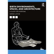 Birth Environments, Spaces and Architecture by Sarah Joyce, 9781041162919