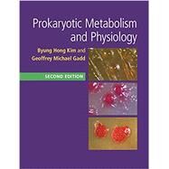 Prokaryotic Metabolism and Physiology by Kim, Byung Hong; Gadd, Geoffrey Michael, 9781316622919