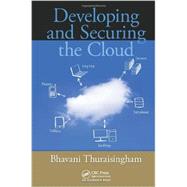 Developing and Securing the Cloud by Thuraisingham; Bhavani, 9781439862919