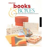Creating Books and Boxes : Fun and Unique Approaches to Handmade Structures by Rinehart, Benjamin D., 9781592532919