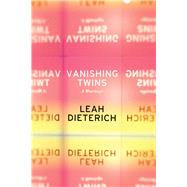 Vanishing Twins A Marriage by Dieterich, Leah, 9781593762919