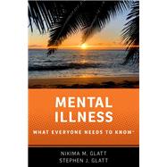 Mental Illness What Everyone Needs to Know� by Glatt, Nikima M.; Glatt, Stephen J., 9780197682920