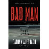 Bad Man by AUERBACH, DATHAN, 9780385542920