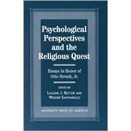 Psychological Perspectives and the Religious Quest Essays in Honor of Orlo Strunk Jr. by Rector, Lallene J.; Sanataniello, Weaver; Bohn, Carole R.; Gorsuch, Richard L.; Hood, Ralph W.; Jordan, Merle; Maes, John; Maloney, H Newton; McIntosh, Daniel N.; R.Schlauch, Chris; Sexton, Virginia Staudt; Spilka, Bernard; Venable, G Daniel; Wimberly, Ed, 9780761812920