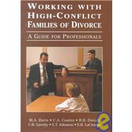 Working with High-Conflict Families of Divorce A Guide for Professionals by Baris, Mitchell A.; Garrity, Carla; Coates, Christine A.; Duvall, Betsy B.; Johnson, Elaine T., 9780765702920