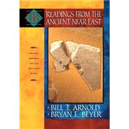 Readings from the Ancient near East : Primary Sources for Old Testament Study by Arnold, Bill T., and Bryan E. Beyer, eds., 9780801022920