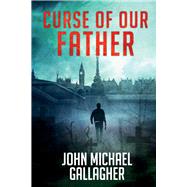 Curse of Our Father by Gallagher, John Michael, 9781098342920