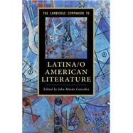 The Cambridge Companion to Latina/O American Literature by Gonzalez, John Moran, 9781107622920