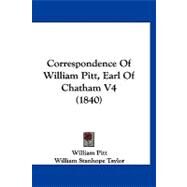 Correspondence of William Pitt, Earl of Chatham V4 by Pitt, William; Taylor, William Stanhope, 9781120182920