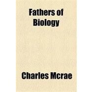 Fathers of Biology by Mcrae, Charles, 9781153782920