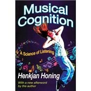 Musical Cognition: A Science of Listening by Honing,Henkjan, 9781412852920