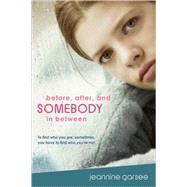 Before, After, and Somebody In Between by Garsee, Jeannine, 9781599902920