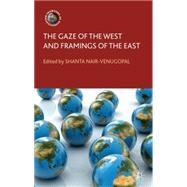 The Gaze of the West and Framings of the East by Nair-Venugopal, Shanta, 9780230302921