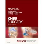 Knee Surgery by Miller, Mark D., M.D.; Browne, James A., M.D.; Cole, Brian J., M.d.; Cosgarea, Andrew J., M.D.; Owens, Brett D., M.D., 9780323462921