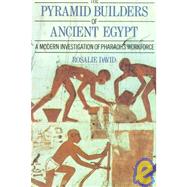 The Pyramid Builders of Ancient Egypt: A Modern Investigation of Pharaoh's Workforce by David; A ROSALIE, 9780415152921