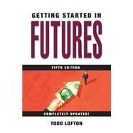 Getting Started in Futures by Lofton, Todd, 9780471732921