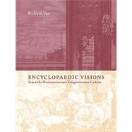 Encyclopaedic Visions: Scientific Dictionaries and Enlightenment Culture by Richard Yeo, 9780521152921