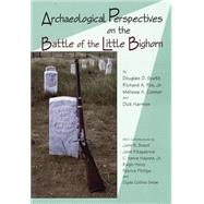 Archaeological Perspectives on the Battle of Little Bighorn by Scott, Douglas D., 9780806132921
