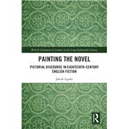 Painting the Novel: Pictorial Discourse in Eighteenth-Century English Fiction by Lipski; Jakub, 9780815352921