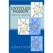 Untitled Passion by Reid, Robert, 9781500572921