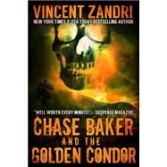 Chase Baker and the Golden Condor by Zandri, Vincent, 9781503302921