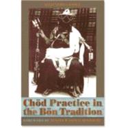 Chod Practice In The Bon Tradition by Chaoul, Alejandro; Namdak, Yongdzin Lopon Tenzi; Wangyal, Tenzin, 9781559392921