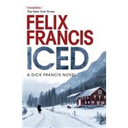 Iced A Novel by Francis, Felix, 9781639102921
