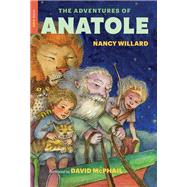 The Adventures of Anatole by Willard, Nancy; McPhail, David, 9781681372921