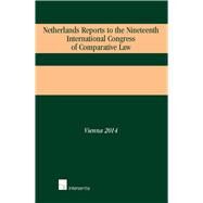 Netherlands Reports to the Nineteenth International Congress of Comparative Law Vienna 2014 by van Vliet, Lars, 9781780682921