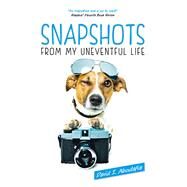 Snapshots from My Uneventful Life by Aboulafia, David I., 9781780992921