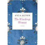The Winthrop Woman by Seton, Anya, 9780544222922