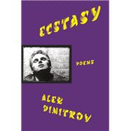 Ecstasy Poems by Dimitrov, Alex, 9780593802922