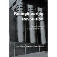 The Reengineering Revolution; Critical Studies of Corporate Change by David Knights, 9780761962922