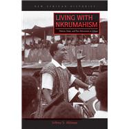 Living With Nkrumahism by Ahlman, Jeffrey S., 9780821422922