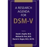 A Research Agenda for Dsm-V by Kupfer, David J., 9780890422922