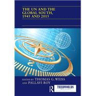 The UN and the Global South, 1945 and 2015 by Weiss; Thomas G., 9781138222922