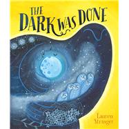 The Dark Was Done by Stringer, Lauren; Stringer, Lauren, 9781534462922