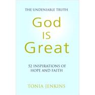 God is Great The Undeniable Truth: 52 Inspirational Stories of Hope and Faith by JENKINS, TONIA, 9781578262922