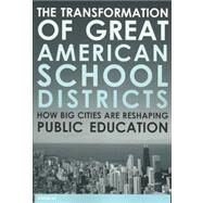 The Tranformation of Great American School Districts by Boyd, William Lowe; Kerchner, Charles Taylor; Blyth, Mark, 9781891792922