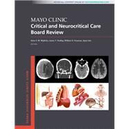 Mayo Clinic Critical and Neurocritical Care Board Review by Wijdicks, Eelco F.M.; Findlay, James Y.; Freeman, William D.; Sen, Ayan, 9780190862923