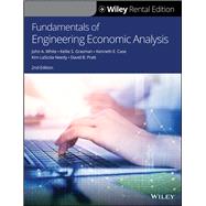 Fundamentals of Engineering Economic Analysis, 2nd Edition [Rental Edition] by White, John A.; Grasman, Kellie S.; Case, Kenneth E.; LaScola Needy, Kim; Pratt, David B., 9781119572923